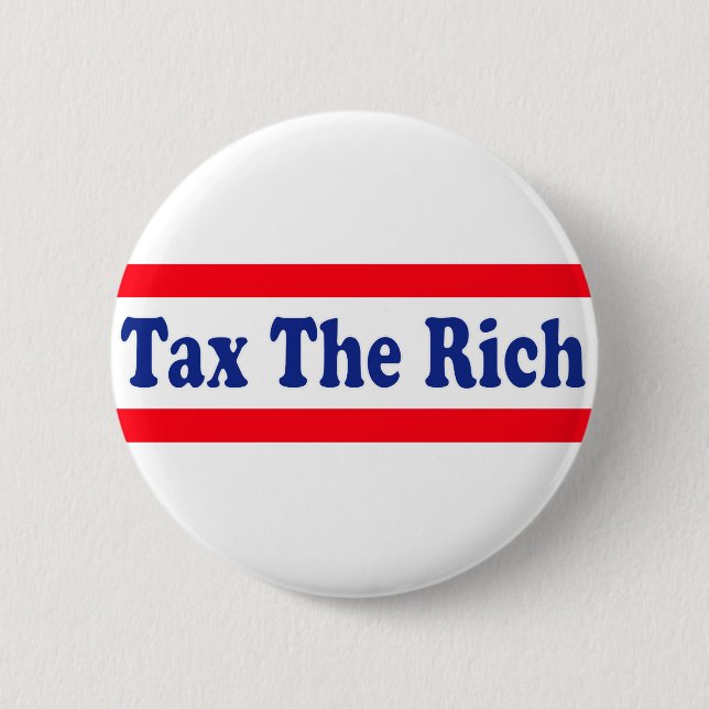 Tax the Rich! 2 Inch Round Button (Front)