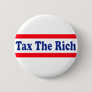 Tax the Rich! 2 Inch Round Button