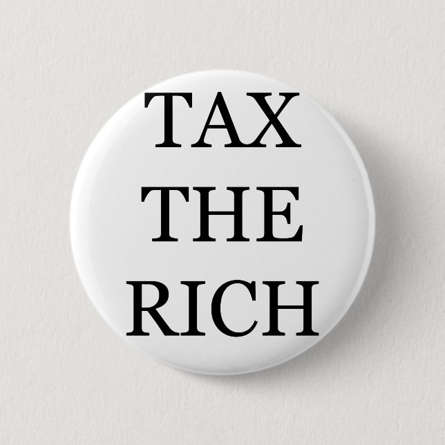 Tax The Rich 2 Inch Round Button (Front)