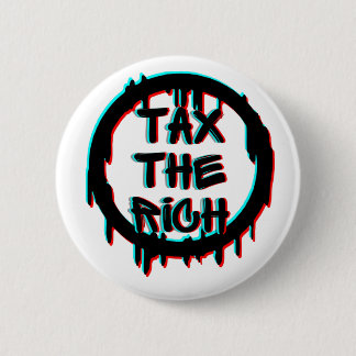 Tax The Rich Original 2 Inch Round Button