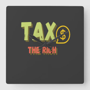 Tax The Rich Square Wall Clock
