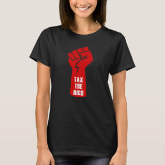 Tax The Rich  T-Shirt