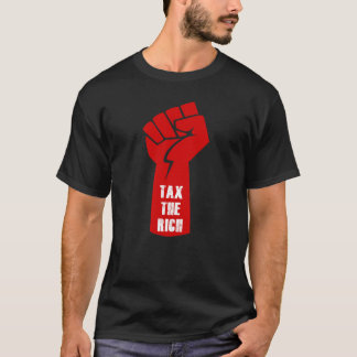 Tax The Rich  T-Shirt