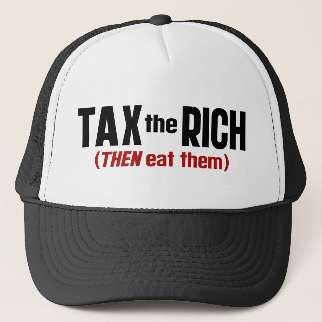 Tax The Rich THEN Eat Them Trucker Hat (Front)