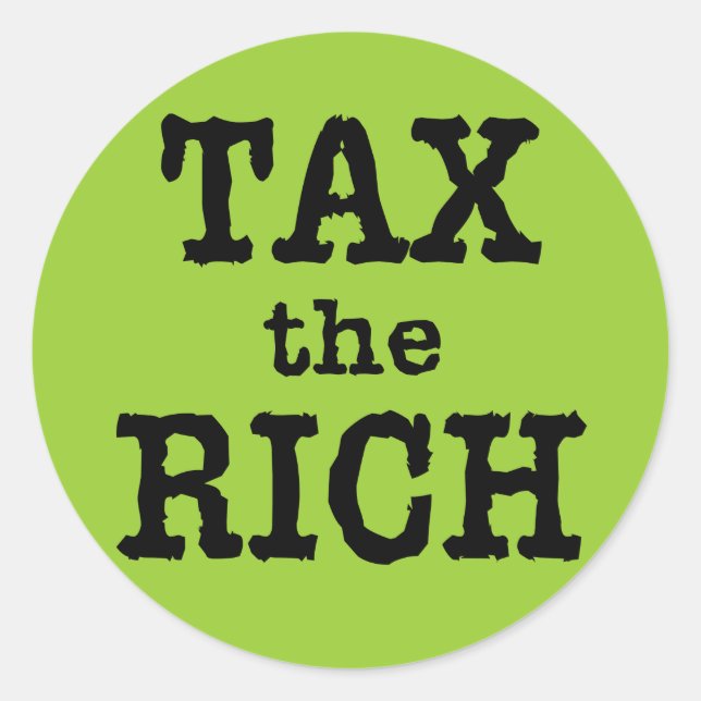 Tax the Rich Tshirts, Buttons Classic Round Sticker (Front)