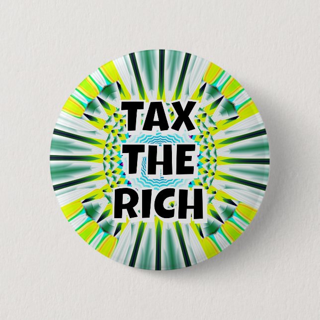 TAX THE RICH (you may change the words) 2 Inch Round Button (Front)