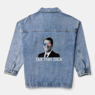 Tax This Dick President Reagan Tax This Dick  Denim Jacket