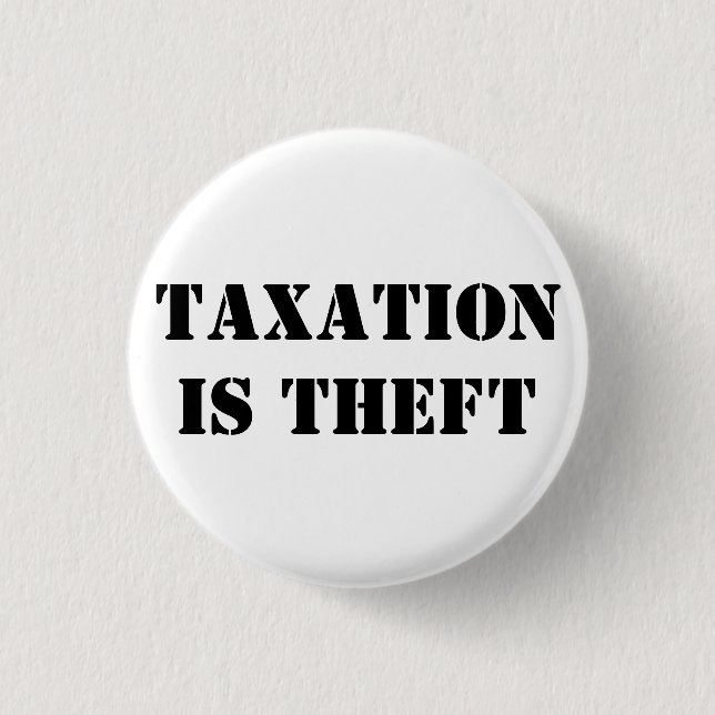 TAXATION IS THEFT 1 INCH ROUND BUTTON (Front)