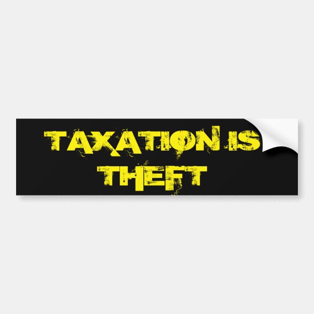 Taxation is theft bumper sticker (Front)