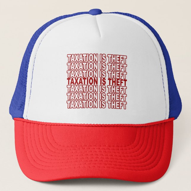 Taxation is theft trucker hat