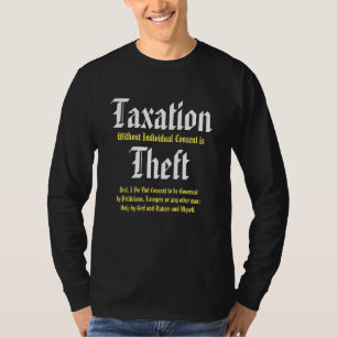 Taxation Without Individual Consent is Theft T-Shirt