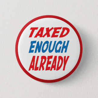 Taxed Enough Already Tea Party Button