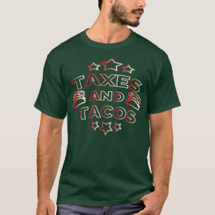 Taxes and Tacos 8 T-Shirt