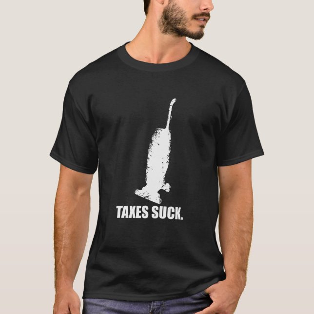 Taxes suck T-Shirt (Front)
