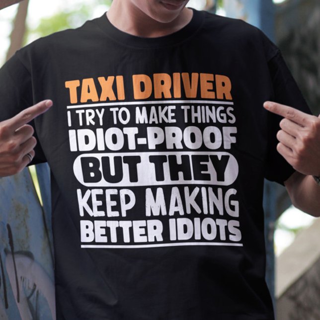 Taxi Driver I Try To Make Things Funny Saying Cool T-Shirt (Creator Uploaded)