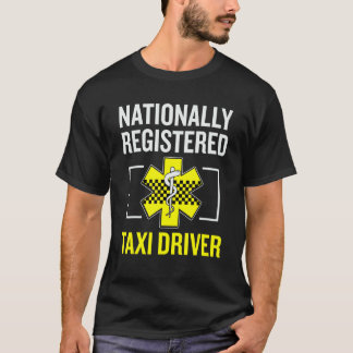 Taxi Driver Job Nationally Registered Taxi Driver  T-Shirt