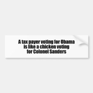 Taxpayer voting for Obama is like a chicken Bumper Sticker