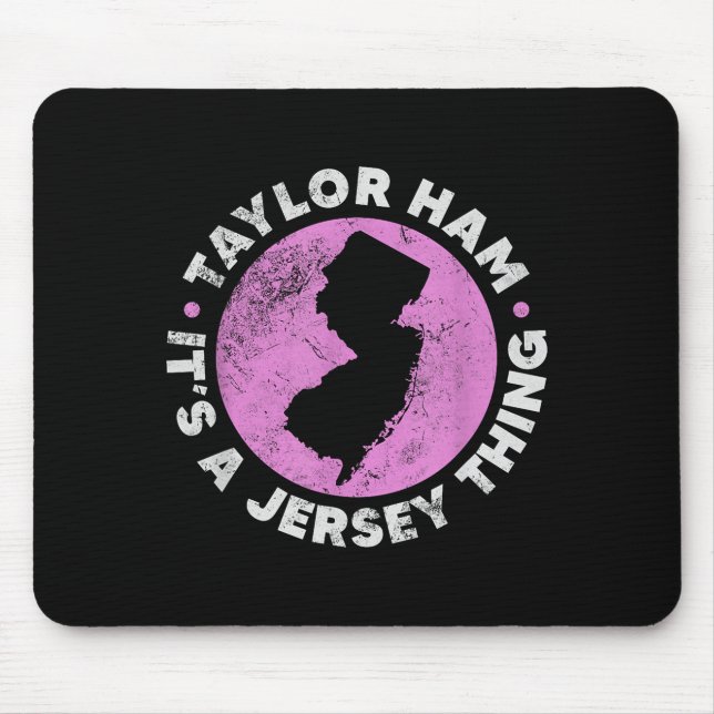 Taylor Ham It's A Jersey Thing New Jersey Rk Roll  Mouse Pad (Front)