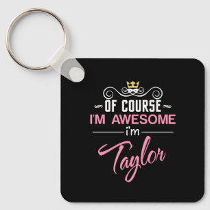 Taylor Of Course I'm Awesome Name Keychain