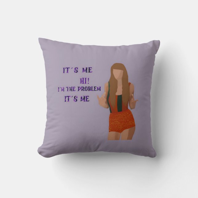 Taylor S - I´m the Problem Throw Pillow (Front)