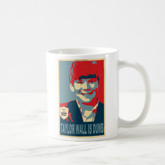 Taylor Wall is Dumb Coffee Mug