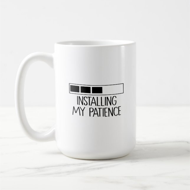 Taza Installing my patience Coffee Mug (Left)