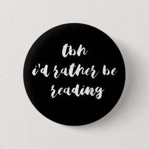 TBH...I'd rather be reading 2 Inch Round Button
