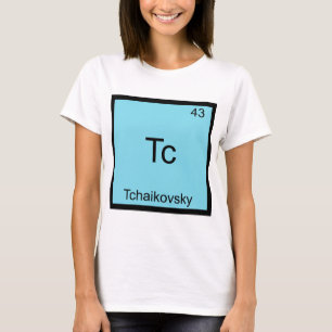 Tc - Tchaikovsky Funny Chemistry Element Symbol T-Shirt