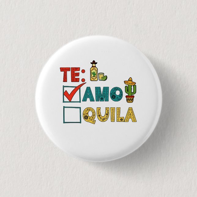Te Amo Tequila Cinco De Mayo Funny  1 Inch Round Button (Front)