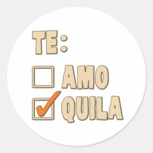 Te Amo Tequila Spanish Choice Classic Round Sticker