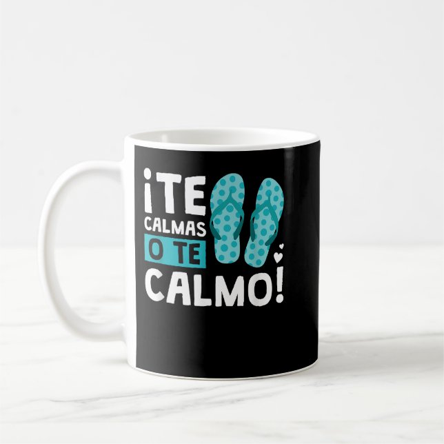 Te Calmas O Te Calmo Funny Hispanic Coffee Mug (Left)