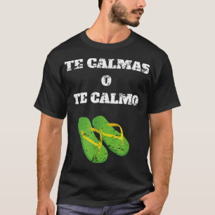 Te calmas o te calmo Funny Latino Mom Saying Retro T-Shirt