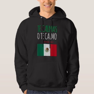 Te Calmas O Te Calmo Funny Mexican Mexican Gift Hoodie