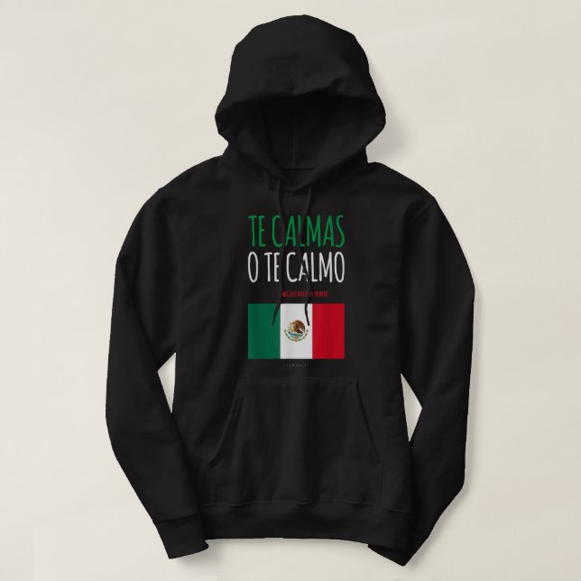 Te Calmas O Te Calmo Funny Mexican Mexican Gift Hoodie (Design Front)