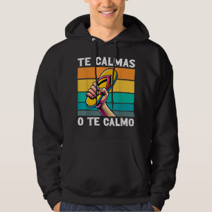 Te Calmas O Te Calmo Funny Mexican Mom Humour Span Hoodie