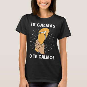 Te Calmas O Te Calmo Funny Spanish Hispanic Mom T-Shirt