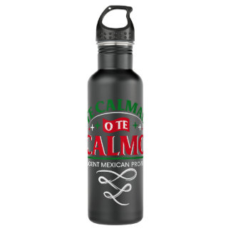 Te Calmas O Te Calmo Funny Spanish Speaker Gift Me 710 Ml Water Bottle
