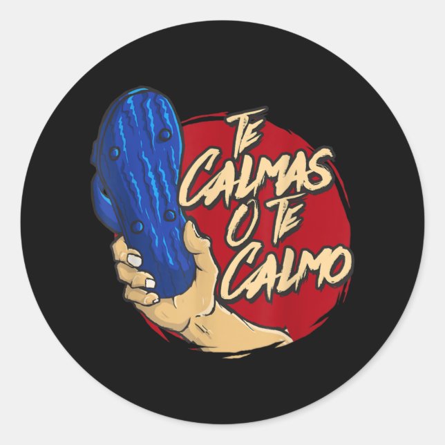 Te Calmas O Te Calmo Funny Spanish Speaker Saying Classic Round Sticker (Front)