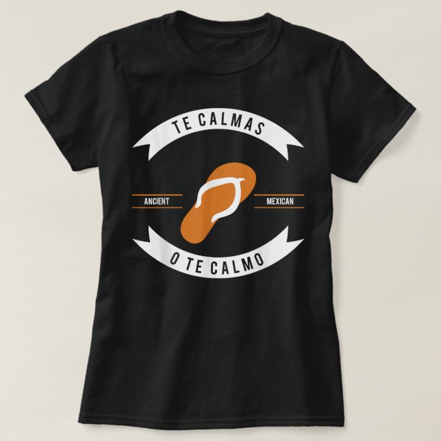 Te Calmas O Te Calmo Funny T-Shirt (Design Front)