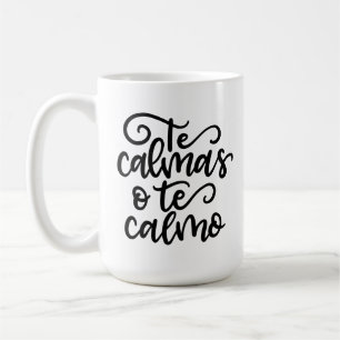 Te Calmas O Te Calmo, hand lettered Coffee Mug