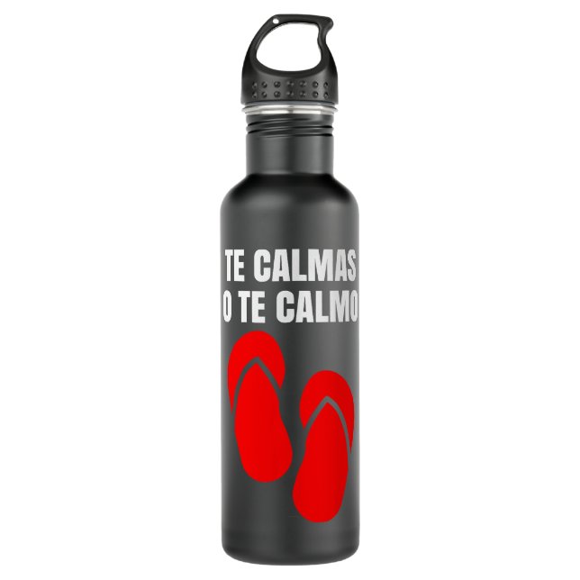 Te Calmas O Te Calmo Hispanic Spanish 710 Ml Water Bottle (Front)