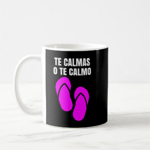 Te Calmas O Te Calmo Hispanic Spanish Coffee Mug