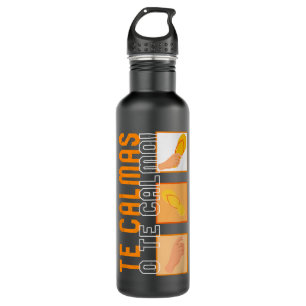 Te Calmas O Te Calmo Hispanic Spanish Latina Femin 710 Ml Water Bottle