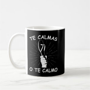 Te Calmas O Te Calmo La Chancla Mexico Puerto Rico Coffee Mug