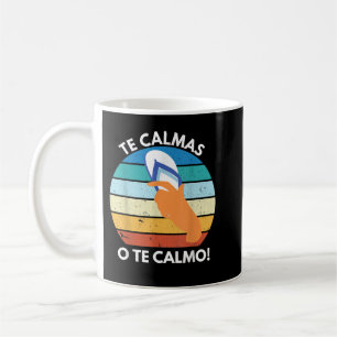 Te Calmas O Te Calmo Mexican Proverb Funny Spanish Coffee Mug