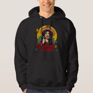 Te Calmas O Te Calmo Mexican Spanish Mother Mom Ex Hoodie