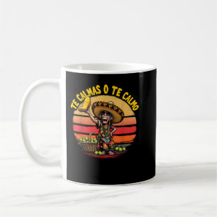 Te Calmas O Te Calmo Spanish Mother Mexican Funny Coffee Mug
