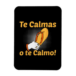 Te Calmas O Te Calmo Spanish Mother Mexican Funny Magnet