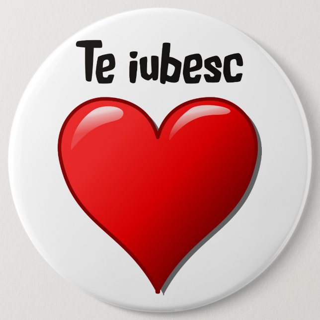 Te iubesc - I love you in Romanian 6 Inch Round Button (Front)