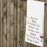 Tea And Wine Kitchen Towel<br><div class="desc">Give me tea to change the things I can change and wine to accept the things I can't</div>